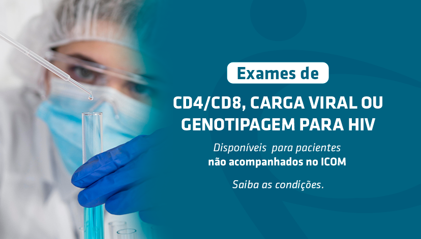 Exames de CD4/CD8, Carga Viral ou Genotipagem para HIV disponível para pacientes não acompanhados no ICOM