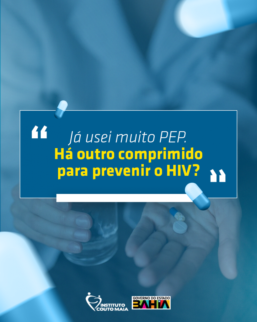 “Já usei muito PEP. Há outro comprimido para prevenir o HIV?”
